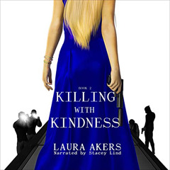 [Read] KINDLE 💘 Killing with Kindness: The Davia Glenn Series, Book 2 by  Laura Aker