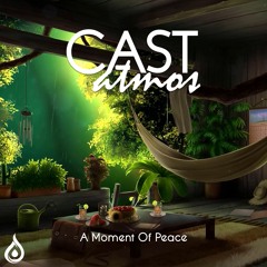 Cast Atmos - A Moment Of Peace