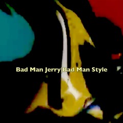 Bad Man Style