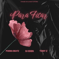 Para Ficar - DJ Eden ft Poema Beatz ft Tony Z