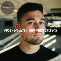#006 - MOUNTS - 100k VINYL ONLY mix