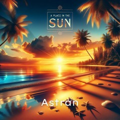Astran - A Place In The Sun
