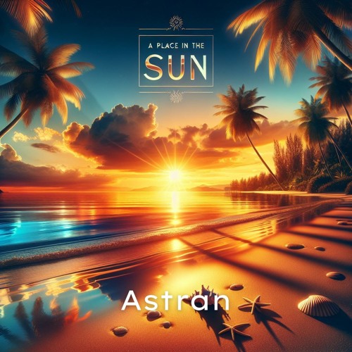 Astran - A Place In The Sun