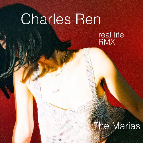 The Marías - real life RMX Charles Ren