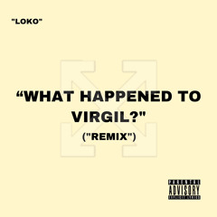 “WHAT HAPPENED TO VIRGIL?” (REMIX) (OFFICIAL AUDIO)