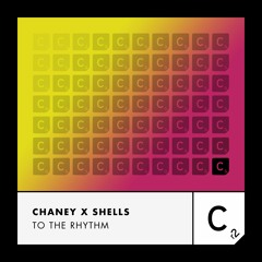 Chaney & SHELLS 'To The Rhythm'
