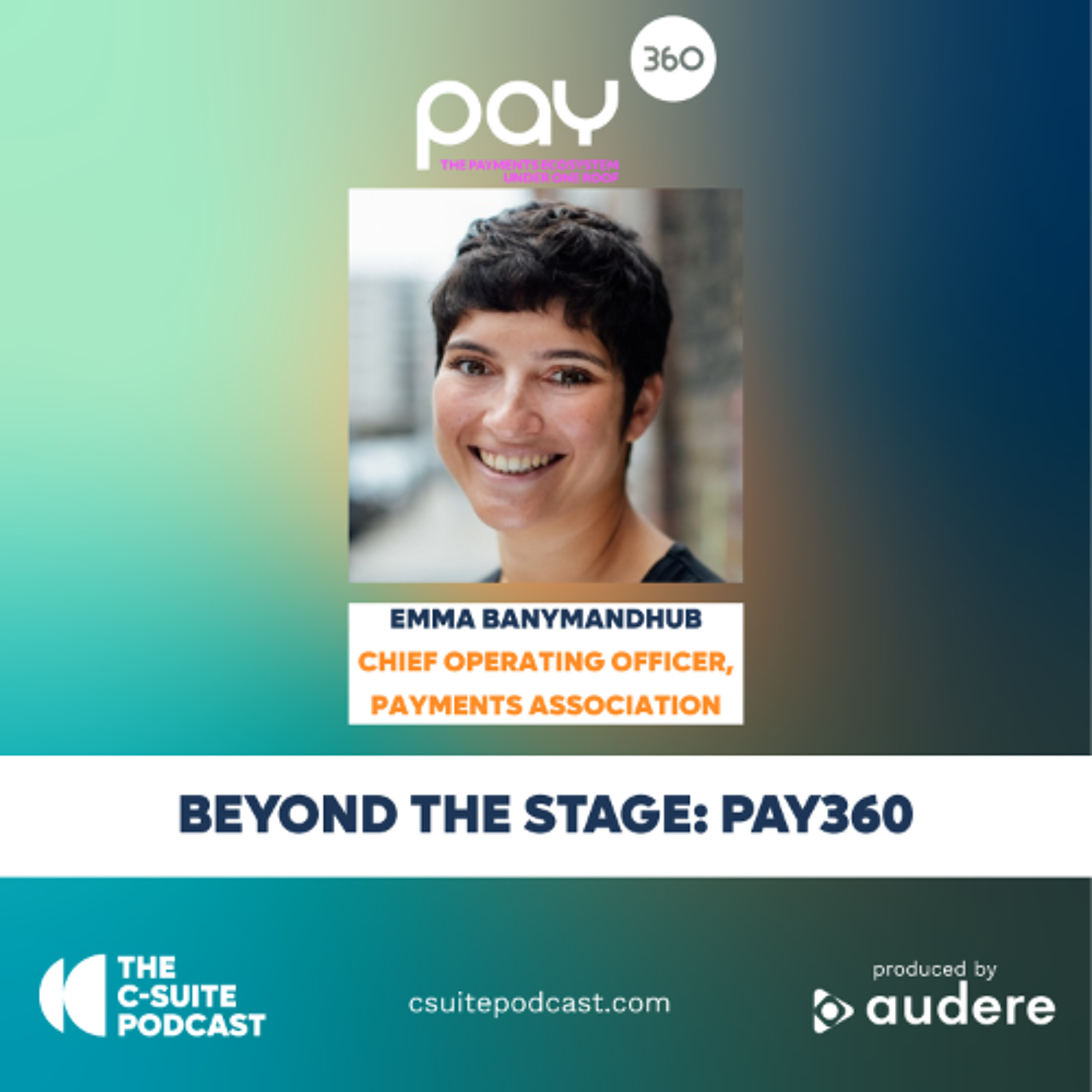 Show 284: Beyond The Stage: Bringing the Payments Industry Together at Pay360