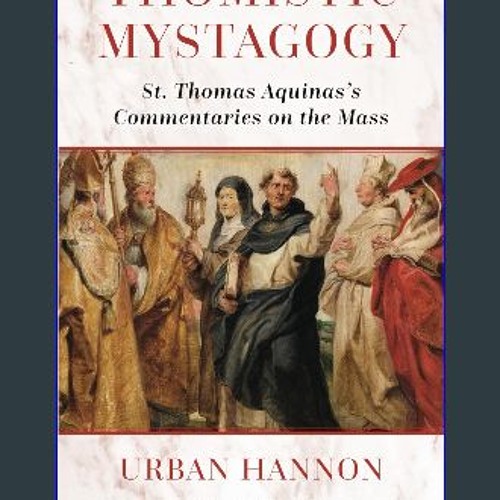 ebook read pdf 📖 Thomistic Mystagogy: St. Thomas Aquinas's Commentaries on the Mass (Os Justi Stud