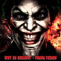 WHY SO SERIOUS? (Phonk version)