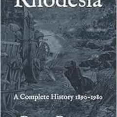 [READ] EPUB 📬 Rhodesia: A Complete History 1890-1980 by Peter Baxter [PDF EBOOK EPUB