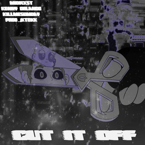 Cut It Off - KO x killmesumday x midwxst *1ktekk*