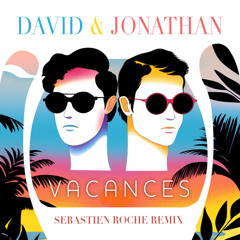 David & Jonathan - Vacances (Sebastien Roche electrodisco remix)
