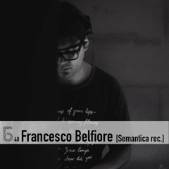 Б podcast 40 / Francesco Belfiore [Semantica rec.]