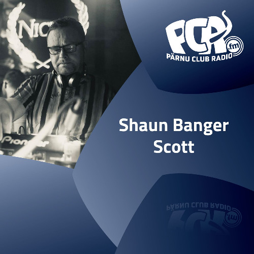 Shaun Banger Scott Parnu Club Radio Mix Feb 2025