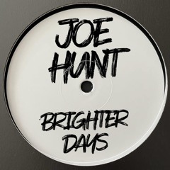 JOE HUNT - BRIGHTER DAYS (BUY NOW)