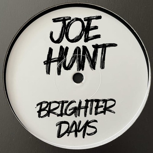 JOE HUNT - BRIGHTER DAYS (BUY NOW)
