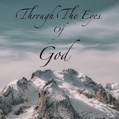 Through The Eye's Of God (Master)
