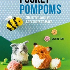[View] [EBOOK EPUB KINDLE PDF] Pocket Pompoms: 35 little woolly creatures to make by