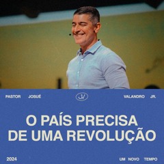 O PAÍS PRECISA DE UMA REVOLUÇÃO