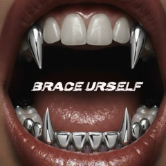 BRACE URSELF