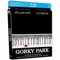 GORKY PARK (1983) blu-ray (PETER CANAVESE) CELLULOID DREAMS THE MOVIE SHOW (SCREEN SCENE) 6/22/23