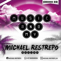 MUSIC AND MY - VOL 1 - MIXED BY MICHAEL RESTREPO DJ - 2020