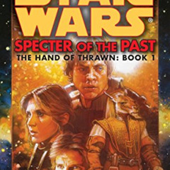[DOWNLOAD] PDF 📜 Specter of the Past (Star Wars: The Hand of Thrawn #1) by  Timothy