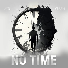 No Time (ft Veaph)