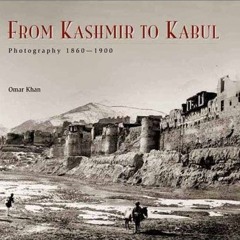 [View] EPUB 📋 From Kashmir to Kabul: The Photographs of Burke and Baker, 1860-1900 b
