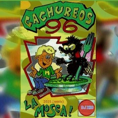 Cachureos 96 - La Mosca - DJ XIU (remix)