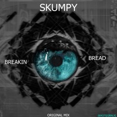 Skumpy - Breakin' Da Bread (Original Mix)