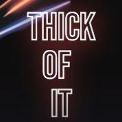 Thick Of It (R3NZ Remix)