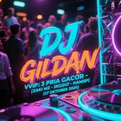 DJ GILDAN 27 OKTOBER 2025 - ( VVIP 3 PRIA GACOR - ZAKI MZ - IRGI247 - HAMSP )