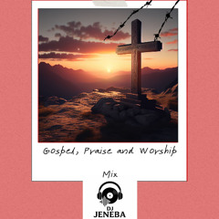 Gospel, Praise and Worship Mix Part 2 New Mix