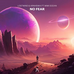 LOSTWIND & ARNHEMIA - Not Fear (feat. MIMI OCEAN)