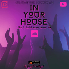 IN YOUR HOUSE - 2021 Amapiano & Soulful Classic House Quarantine Lockdown MIX