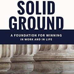 [GET] EPUB KINDLE PDF EBOOK Solid Ground: A Foundation For Winning In Work and In Life by  T.W. Lewi