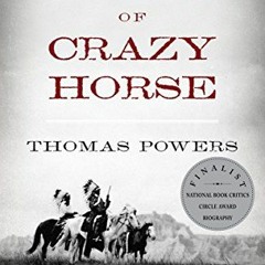 GET [PDF EBOOK EPUB KINDLE] The Killing of Crazy Horse by  Thomas Powers 📘