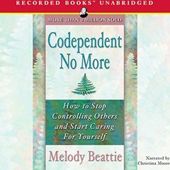 [Get] [EPUB KINDLE PDF EBOOK] Codependent No More: How to Stop Controlling Others and Start Caring f