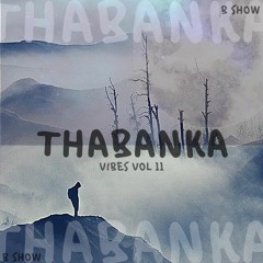 B Show - Thabanka Vibes Vol. 11