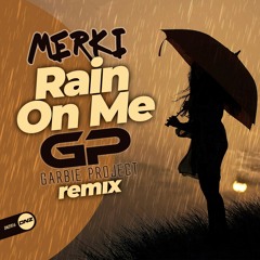 Merki - Rain on me Garbie Project remix