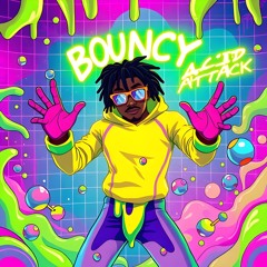 BOUNCY ACID ATTACK