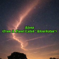 Aliens (From A Planet Called "Absurdistan")