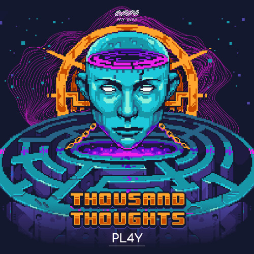 PL4Y - THOUSAND THOUGHTS