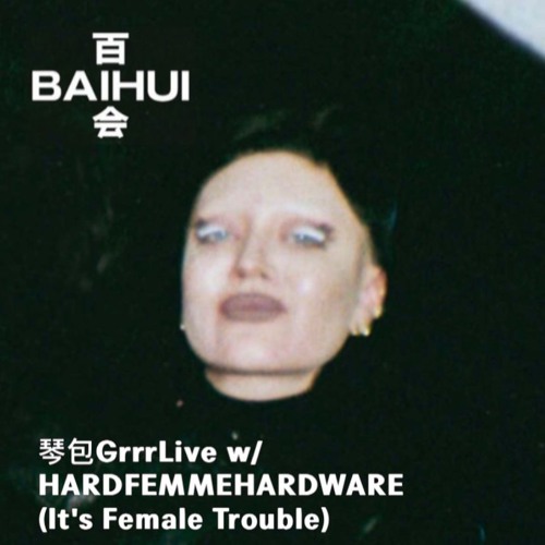 HARD FEMME HARDWARE on 百会 Radio Baihui