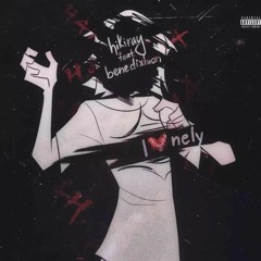 lonely thoughts Hikiray feat. Benedixhion