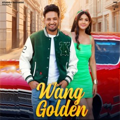 Wang Golden By Sajjan Adeeb featuring Jyotica Tangri | Coin Digital | New Punjabi Songs 2022