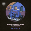 Banana Groovz  & Jackie - Sax Talk (feat. Mieczyk)