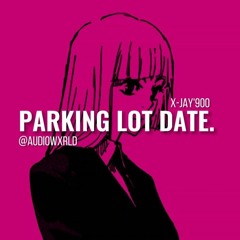 x-jay'900 - parkinglot date // edit audio