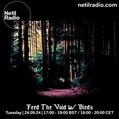Feed The Void  w/ Birds - 24th September 2024 Edited